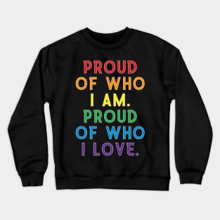 Proud of Who I Am, Proud of Who I Love| LGBT Gay Pride Shirt Crewneck Sweatshirt